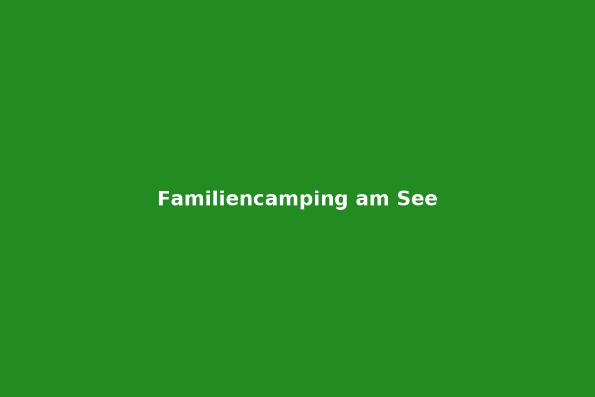 Familiencamping am See