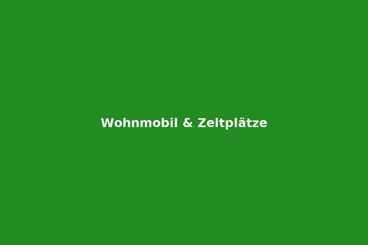 Wohnmobil & Zeltplätze